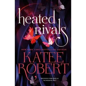 Heated Rivals (Previously Published as the Wedding Pact) -- Katee Robert